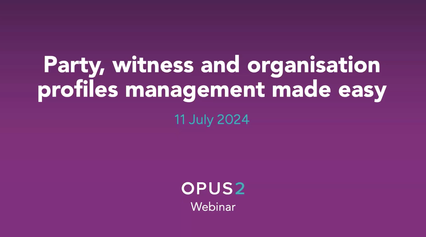 Webinar - Party, witness, and organisation profiles management made easy